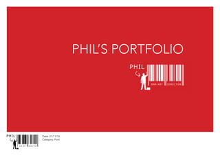 Phil’s portfolio
SNR ART DIRECTOR
PHIL
Date: 31/11/16
Catagory: Porti
SNR ART DIRECTOR
PHIL
 