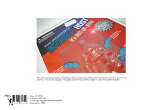 SNR ART DIRECTOR
PHIL Date: 31/11/16
Catagory: B2B DM
Campaign: Vodacom Business Hosted
Description: CRM
We sent a pack that implied something, without containing anything, that would take care of all your IT and
Comms. This was the tangible, intangible pack that led potential leads to a site that captured details.
 