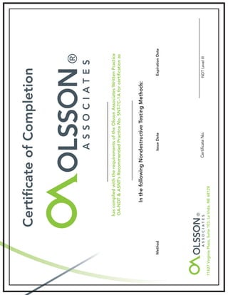 CertificateofCompletion
hascompliedwiththerequirementsoftheOlssonAssociatesWrittenPractice
OA-NDT&ASNT’sRecommendedPracticeNo.SNT-TC-1Aforcertificationas
InthefollowingNondestructiveTestingMethods:
IssueDate
CertificateNo.
Method
11627VirginiaPlaza,Suite103,LaVista,NE68128
ExpirationDate
NDTLevelIII
AnneRossborough
NDTLevelII
AMR-5597
Ultrasonic1/7/20161/31/2021
 