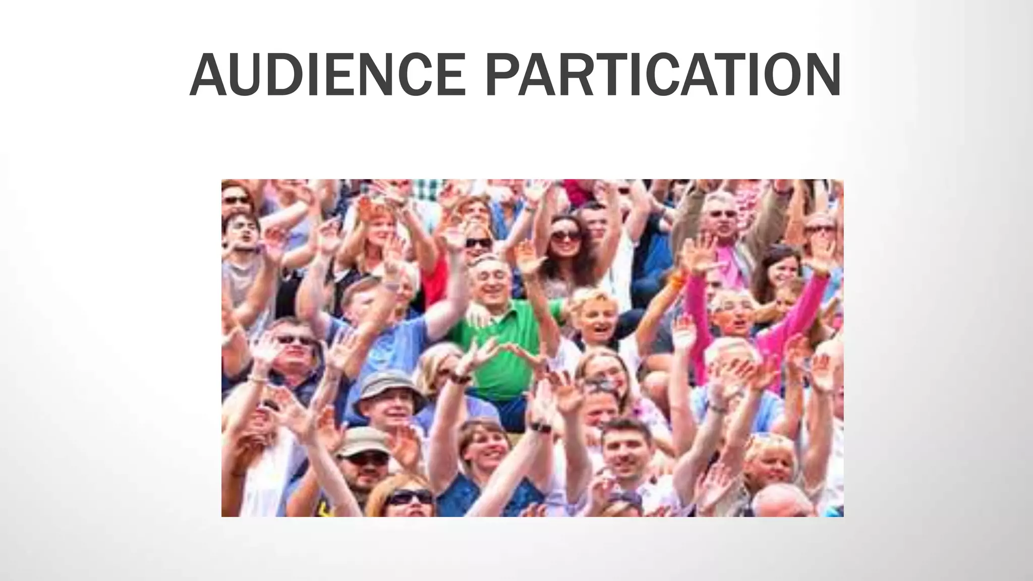 AUDIENCE PARTICATION
 