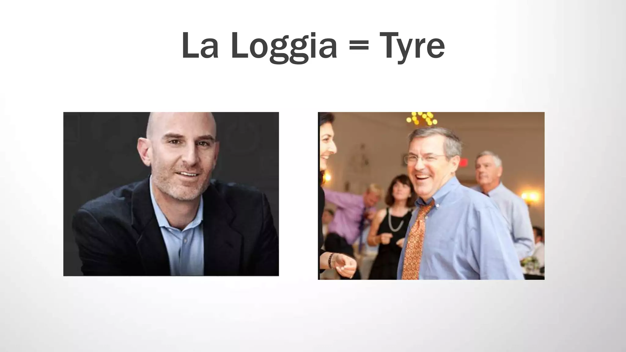 La Loggia = Tyre
 
