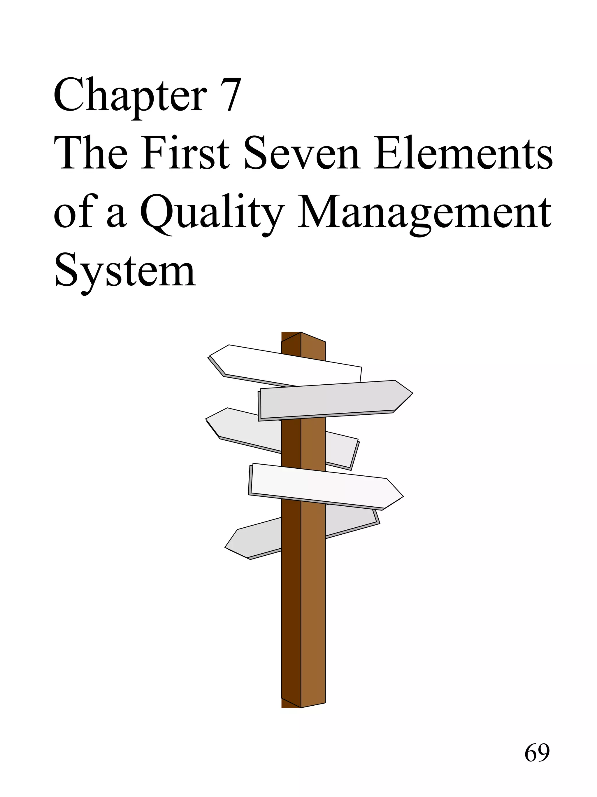 Chapter 7
The First Seven Elements
of a Quality Management
System
69
 