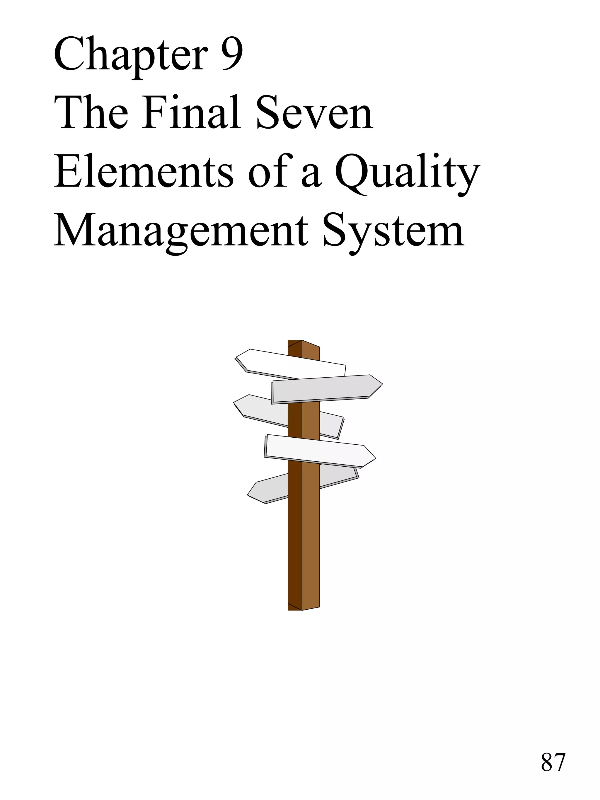 Chapter 9
The Final Seven
Elements of a Quality
Management System
87
 