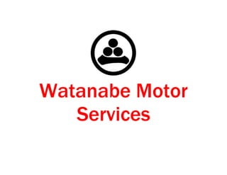 Watanabe Motor
Services
 