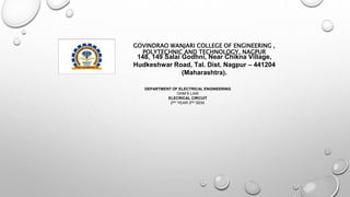 GOVINDRAO WANJARI COLLEGE OF ENGINEERING ,
POLYTECHNIC AND TECHNOLOGY, NAGPUR
148, 149 Salai Godhni, Near Chikna Village,
Hudkeshwar Road, Tal. Dist. Nagpur – 441204
(Maharashtra).
DEPARTMENT OF ELECTRICAL ENGINEERING
OHM‘S LAW
ELECRICAL CIRCUIT
2ND YEAR 3RD SEM.
 