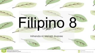 Filipino 8
San Jose National High School
Inihanda ni: Ma’am Jivanee
Markahan 1 Linggo 7
 