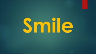 Smile
 