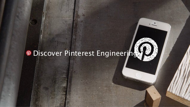 Discover Pinterest Engineering
 