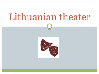 Lithuanian theater
 
