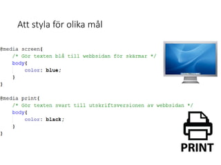 Att styla för olika mål
 