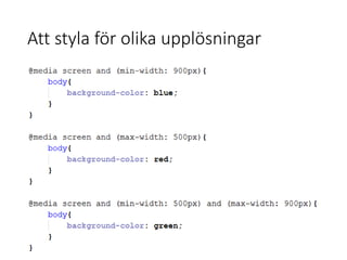Att styla för olika upplösningar
 