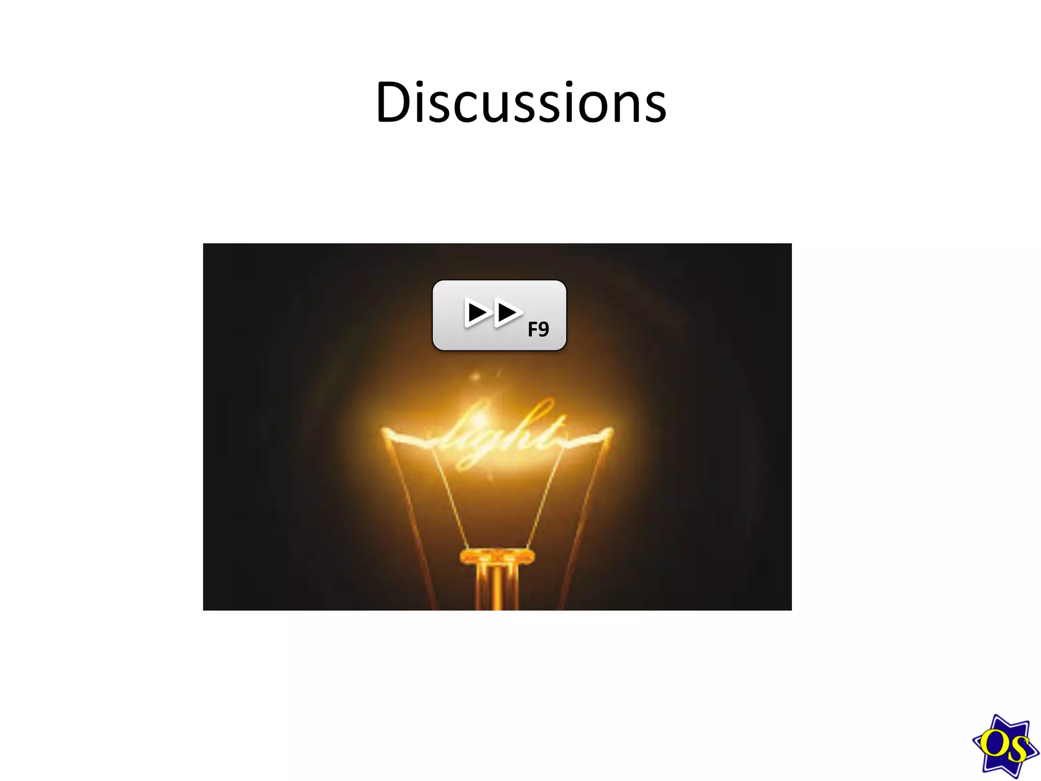 Discussions	
  
?	
  
F9	
  
 