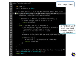 Select	
  target	
  thread	
  

ss_handler	
  is	
  used	
  
while	
  currnt	
  slot	
  
thread	
  is	
  empty	
  or	
  
not	
  runnable	
  

 