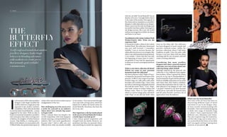 I
t all started in 2010, when jewellery
designer Laila Singh travelled the
world to find not a single piece that
appealed to her modern aesthetic
sensibilities.That’swhenshedecided
to start her label, Social Butterfly—a name
suggested by her sister. With an idea to
break conventional standards in jewellery
and create pieces that reflect a strong sense
of fashion, the daughter of Indian business
tycoon, Vijay Mallya, is creating quite a
flutter in the industry. In conversation with
L’Officiel India, the quintessential queen of
soirées tells a tale of travel, trinkets and an
amalgamation of the two.
How challenging was it for you to carve
a niche for yourself in an industry
where there were already big names
to begin with?
When I entered, there was already a lot
of stiff competition, with some designers
already enjoying a strong foothold in the
industry. But I was never apprehensive
because what I had to offer was very
different from what was already available
Like me, my label ‘Social Butterfly’ has an
identity of its own. I strongly believe that it
is the make of the product that appeals to
the clients and my reputation as a jewellery
designer is solely dependent on my designs.
Hence, I put in my best into my designs and
my mother has been a pillar of strength in
my design journey. She is my role model
and has encouraged me to follow my dream
and listen to my heart.
You debuted at the Lakme Fashion Week
Winter/Festive 2014. What was the
experience like?
It was great to make a debut at the Lakme
Fashion Week. The collection I showcased
was very well received. I remember,
initially, I was so nervous because the
whole selection process is so stringent. But,
when I was informed about being selected,
I was ecstatic. I knew that this was only
the beginning of many more to come. I
am grateful to have had the opportunity
to showcase on such a prestigious platform
in India.
What is your latest collection all about?
Which are some of your personal
favourites from the collection?
My latest collection, titled ‘Flight of Fancy’
is inspired by the graceful movement of the
peacock. It offers a new range of earrings,
knuckle rings, ear cuffs, palm cuffs, palm
bracelets and cocktail rings. I have come
up with an interesting typography themed
line with the words ‘Peace’, ‘Love’, ‘Hope’
and ‘Faith’ written in unique Italian and
Roman styles. There is a new addition,
which is a mirror-image palm cuff which
reads ‘Hope’ on one side and ‘Faith’ when
worn on the other side. The collection
has been designed in exotic metals and
precious coloured stones, unlike the
previous collections where I laid more
emphasis on gold. I love the palm cuffs
because I can wear them with just about
anything and for any occasion, and still
create a striking statement.
Considering that many jewellery
designers have done a peacock-inspired
collection, were you anxious about your
collection being called clichéd?
Athough inspired by the peacock, my
collection is very different from regular
fine jewellery. When I spotted the Indian
peacock on my trip to Ranthambhore, I
was fascinated by its gait and the plumage.
It left an indelible impression on my mind
and I knew then, that I had to, somehow,
channel that inspiration into my work. So,
that reflected in my designs as well. And
I am glad I listened to my heart because
all the pieces, especially the layered chain
and the palm bracelet, received a lot of
appreciation from the audience.
in the market. I have persevered through
every step with a strong vision, which has
helped me to define the brand values for
Social Butterfly. Persistence has been the
key in my case.
How important a role has family played
in the success of Social Butterfly? Is there
a family figure you look up to?
I have always gained inspiration and
strength from my family. However, my
profession has been my personal choice
and something my family has supported.
What’s next for Social Butterfly?
Ever since LFW, my focus has been on
discovering different types of metal
and stones to use in my designs. Also,
we have recently started retailing with
Ensemble. I have just finished designing
a whole new range of knuckle rings
in which I have experimented with
different cuts, silhouettes and stones,
like a key-inspired ring, the serpentine,
and the ruby wings, just to name a few. I
am excited about the future of my label
and I am eagerly waiting to spring more
surprises at my patrons.
49style 48
The
Butterfly
Effect
A self-confessed wanderlust-smitten
jewellery designer, Laila Singh
believes in blending adventure
with aesthetics to create pieces
that instantly grab eyeballs!
By Dessidre Fleming
 