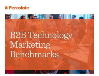 B2B Technology 
Marketing 
Benchmarks 
 