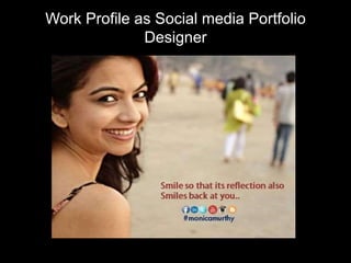 Work Profile as Social media Portfolio
Designer
 