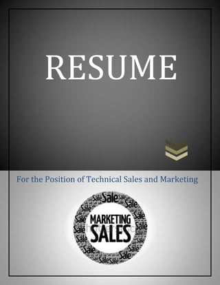 RESUME
For the Position of Technical Sales and Marketing
 