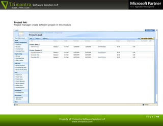 P a g e | 48
Property of Trimantra Software Solution LLP
www.trimantra.com
P a g e | 48
Property of Trimantra Software Solution LLP
www.trimantra.com
Project list:
Project manager create different project in this module
 