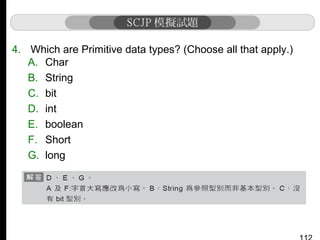 4. Which are Primitive data types? (Choose all that apply.)
A. Char
B. String
C. bit
D. int
E. boolean
F. Short
G. long

 