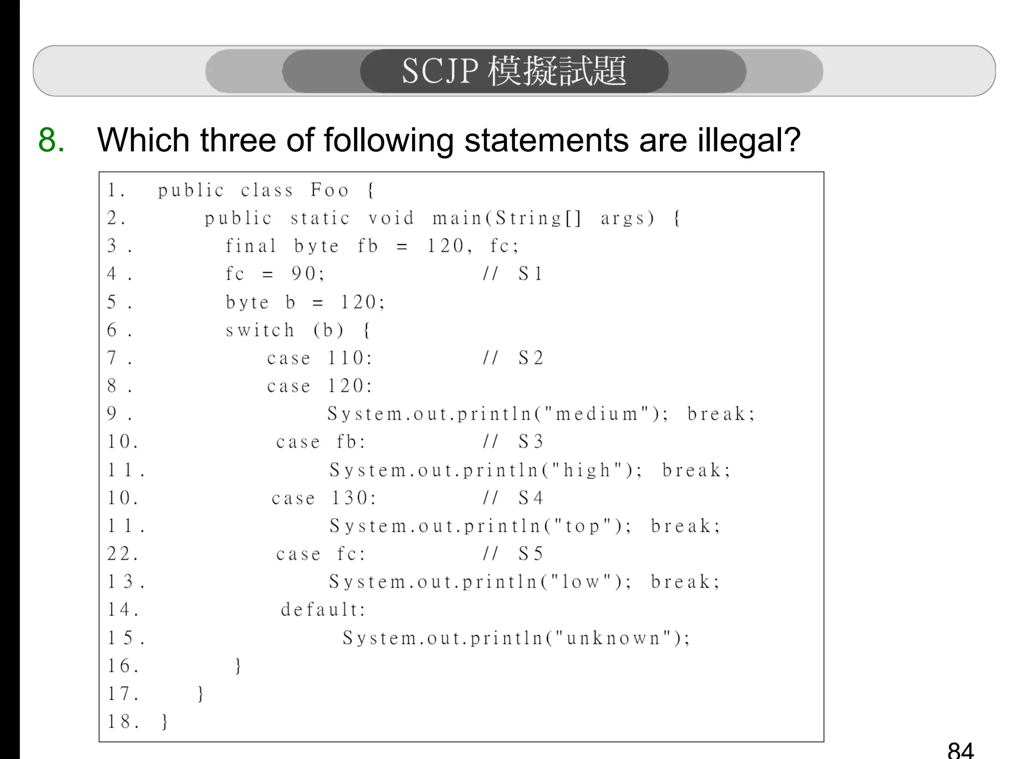 8. Which three of following statements are illegal?

 