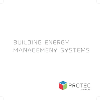 BUILDING ENERGY
MANAGEMENY SYSTEMS
 