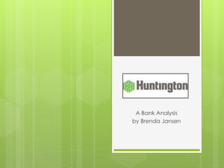 A Bank Analysis
by Brenda Jansen
 