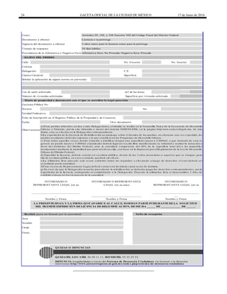 24 GACETA OFICIAL DE LA CIUDAD DE MÉXICO 17 de Junio de 2016
Calle
Número de viviendas solicitadas:
Observaciones
DENUNCIA irregularidades a través del Sistema de Denuncia Ciudadana vía Internet a la dirección
Q UEJATEL LO CATEL 56 58 11 11, HO NESTEL 55 33 55 33.
Q UEJAS O DENUNCIAS
electrónica http://www.anticorrupcion.df.gob.mx/index.php/sistema-de-denuncia-ciudadana
Recibió (para ser llenado por la autoridad) Sello de recepción
Área
Nombre
Cargo
Firma
LA PRESENTE HO JA Y LA FIRMA Q UE APARECE AL CALCE, FO RMAN PARTE INTEGRANTE DE LA SO LICITUD
DEL TRÁMITE EXPEDICIÓ N DE LICENCIA DE RELO TIFICACIÓ N, DE FECHA _____ DE ____________ DE _____.
Procedencia de la Afirmativa o Negativa Ficta Afirmativa ficta: No Procede; Negativa ficta: Procede
Documento a obtener Licencia o su prórroga
Vigencia del documento a obtener 3 años tanto para la licencia como para la prórroga
Costo: Artículos 20, 188, y 248 fracción VIII del Código Fiscal del Distrito Federal.
30 días hábilesTiempo de respuesta
Colonia
Delegación C.P.
DATO S DEL PREDIO
No. Exterior No. Interior
Cuenta Catastral Superficie
Señalar la aplicación de alguna norma en particular:
Uso de suelo solicitado: m2 de las áreas:
Entidad Federativa
Superficie por vivienda solicitada:
Título de propiedad o documento con el que se acredita la legal posesión
Escritura Pública No.
Notario No.
INTERESADO O
REPRESENTANTE LEGAL (en su
_____________________________
_
Nombre y Firma
INTERESADO O REPRESENTANTE
LEGAL (en su caso)
______________________________
Nombre y Firma
INTERESADO O
REPRESENTANTE LEGAL (en su
____________________________
__
Nombre y Firma
Folio de Inscripción en el Registro Público de la Propiedad y de Comercio
Fecha Otro documento
a ) P a ra pre dios ubic a dos e n dos o má s De le ga c ione s, e l trá mite se re a liza e n la Ve nta nilla Únic a de la S e c re ta ría de De sa rrollo
Urba no y Vivie nda , pre via c ita obte nida a tra vé s de l siste ma S EDUVI- S ITE, e n la pá gina http/www.se duvi.df.gob.mx, de otra
forma , e ste se e fe c túa e n la De le ga c ión c orre spondie nte .
b)La e xpe dic ión de la Lic e nc ia de Re lotific a c ión no pre juzga sobre e l de stino de los pre dios, no obsta nte una ve z e xpe dida , los
pre dios re sulta nte s de be rá n suje ta rse a lo que e sta ble zc a n los P rogra ma s de De sa rrollo Urba no.
c ) P a ra todos a que llos c a sos, donde e l pre dio a re lotific a r te nga n una supe rfic ie s ma yor a 5,000m2, o que de riva do de e sta se
ge ne re un pre dio ma yor a 5,000m2 e l pa rtic ula r de be rá ingre sa r e sc rito libre ma nife sta ndo su volunta d a re a liza r la dona c ión a
fa vor de l Gobie rno de l Distrito Fe de ra l, a nte la a utorida d c ompe te nte de l 10% de la supe rfic ie tota l de l o los inmue ble s
involuc ra dos me dia nte la moda lida d que pa ra ta l e fe c to e lija , c on ba se e n lo dispue sto por e l Re gla me nto de la Le y de De sa rrollo
Urba no de l Distrito Fe de ra l.
d) Expe dida la lic e nc ia , de be rá c onsta r e n e sc ritura públic a , de ntro de los 3 a ños poste riore s a a que l e n que se otorgue , pa ra
tira r la e sc ritura públic a , e n c a so c ontra rio, que da rá sin e fe c to.
e )La a firma tiva fic ta proc e de solo si son c ubie rtos todos los re quisitos y e fe c tua do e l pa go de de re c hos e l c ua l de be rá se r
a c re dita do por la a utorida d.
f) P a ra e l c a so de Re pre se nta nte Le ga l, de be rá c onta r c on fa c ulta de s pa ra a c tos de dominio.
g) En c a so de que la De le ga c ión re sue lva proc e de nte la re lotific a c ión se de be rá n pa ga r los de re c hos c orre spondie nte s, por la
e xpe dic ión de la lic e nc ia , e ntre ga ndo e l c omproba nte a la De le ga c ión. P roc e de la a firma tiva fic ta si tra nsc urridos 3 día s de
e xhibido e l pa go no ha y re spue sta de la a utorida d.
 