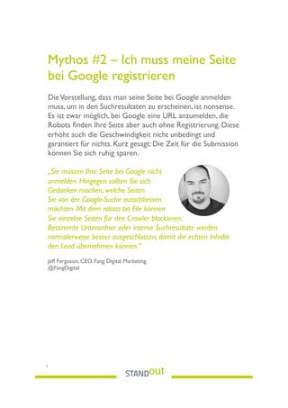 Mythos #2 – Ich muss meine Seite
bei Google registrieren
DieVorstellung, dass man seine Seite bei Google anmelden
muss, um...