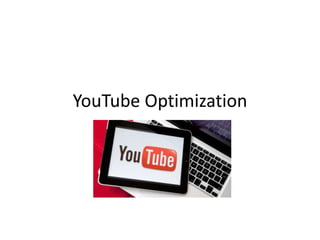 YouTube Optimization
 