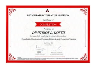 DIMITRIOS L. KOSTIS
Consolidated Contractors Company Ethics & Anti-Corruption Training
On: 06 May 2015
 