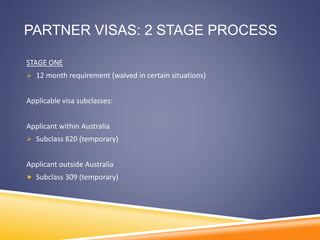 PARTNER VISAS: 2 STAGE PROCESS
STAGE TWO
Two year waiting period (waived in certain circumstances)
Applicable visa subclas...