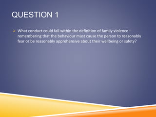 ANSWER
 Occurs privately
 Language barriers
 Individual has been threatened
 No trust in the authorities to help
 