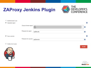 Globalcode – Open4education
ZAProxy Jenkins Plugin
 