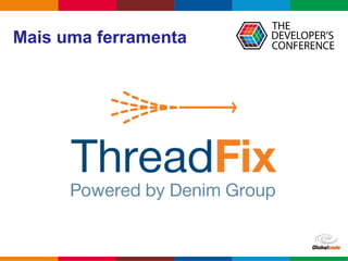 Globalcode – Open4education
Mais uma ferramenta
 