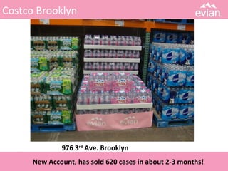 Costco Brooklyn
976 3rd
Ave. Brooklyn
New Account, has sold 620 cases in about 2-3 months!
 