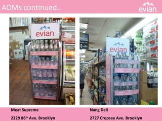 AOMs continued..
Nang Deli
2727 Cropsey Ave. Brooklyn
Meat Supreme
2229 86th
Ave. Brooklyn
 