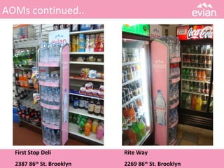 AOMs continued..
First Stop Deli
2387 86th
St. Brooklyn
Rite Way
2269 86th
St. Brooklyn
 