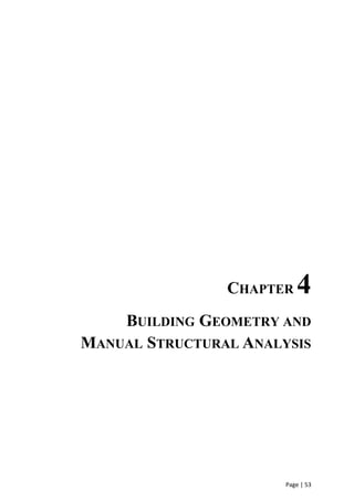 Page | 53
CHAPTER 4
BUILDING GEOMETRY AND
MANUAL STRUCTURAL ANALYSIS
 