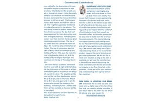 7
Columns and Contributions
cree calling for the destruction of the en-
tire Jewish people at the hands of their
enemies. Mordechai led the Jewish peo-
ple in fasting and prayer. Esther heroically
went to Achashverosh and revealed that
she was Jewish and that Haman therefore
planned to kill her as well. The king was
furious with Haman and had him execut-
ed. The king then appointed Mordechai
to replace Haman as his top advisor. The
Jews were allowed to defend themselves
from their enemies on the day that had
been appointed for their destruction, and
they emerged victorious. Following their
victory over their enemies there was great
rejoicing amongst the Jews. The day of
the battle was the 13th of the month of
Adar. We mark this date with the Fast of
Esther. The day of celebration was the
14th of Adar, which we celebrate as the
holiday of Purim. This year, the Fast of Es-
ther is Wednesday, March 4th, and the
holiday of Purim begins that night and
continues on the day of Thursday, March
5th.
On Purim there is a rabbinic command-
ment to hear both at night and the follow-
ing day, the events of this story as written
immediately after it occurred in the Megil-
lah (scroll) of Esther. The Megillah will be
read on the 2nd floor Wednesday, March
4th at 6:30 pm, and on Thursday, March
5th at 8:45 am, and again at 1:15 pm for
anyone who missed the reading in the
morning. Following Purim, Chametz Sale
forms will be available as Passover will be
in early April.
May all our residents and their families be
blessed with a joyful Purim,
Rabbi Yitzchak Falk
PARK PLAZA’S EXECUTIVE CHEF
Hello Everyone! March is here
and winter is starting to slow
down, and as we know in Chica-
go that means very slowly. This
means that Passover is soon approaching.
Passover is the busiest and most hectic
time for us here in the kitchen as we have
A LOT of work to do. We clean every inch
of the kitchen spotless from floor to ceil-
ing, pack up our regular kitchen, Kasher all
of our equipment and then unpack our
Passover kitchen. As Passover approaches,
we also need to make room for all of our
Passover products. This means reducing
our regular inventory and making room
for our Passover inventory. We apologize,
and ask for your patience and understand-
ing, if we cannot meet every one of your
requests during meals or run out of some
product towards the end of March as we
get closer to Passover. We will still try to
meet your requests as long as the item is
available and we have the room to store
it. We will have several days during the
week before Passover that we will not be
serving you on our fine china, but on dis-
posables. I thank you all for your patience
and understanding. Have a great March!
Sam Landman
PARK PLAZA IS UPDATING OUR EMAIL
LIST and would like to send you and your
loved ones a digital copy of the Park Plaza
Post and our weekly activity schedule. If
you would like to be added to our email
list, please send your request to
Yehuda@park-plaza.org
 