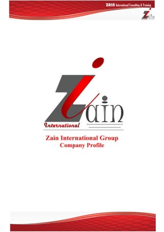 ZAIN International Consulting & Training
Zain International Group
Company Profile
 
