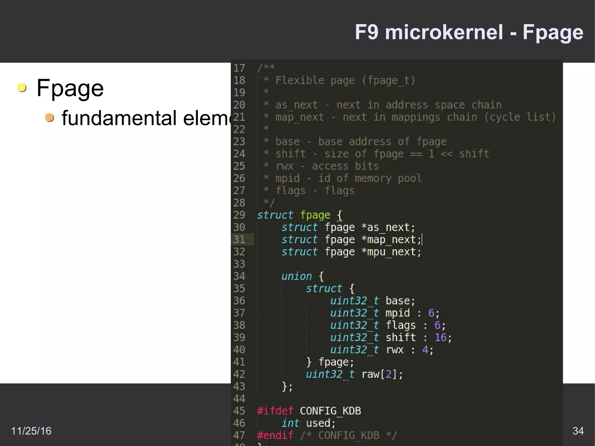 11/25/16 34
F9 microkernel - Fpage
Fpage
fundamental element for address space
 