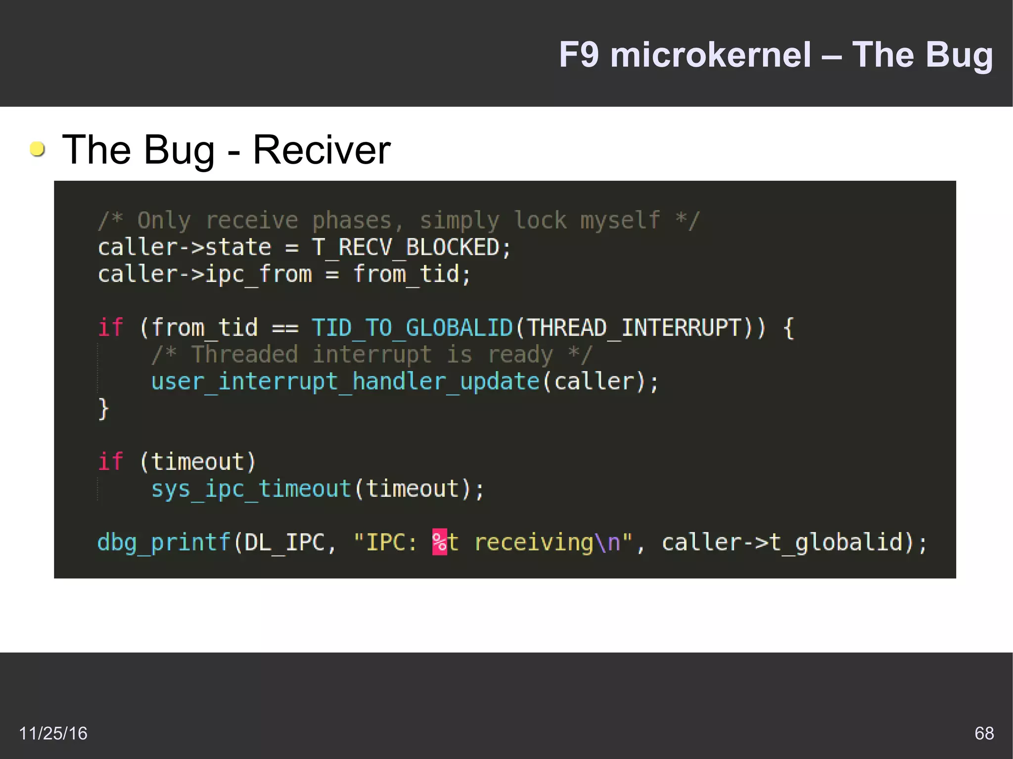 11/25/16 68
F9 microkernel – The Bug
The Bug - Reciver
 