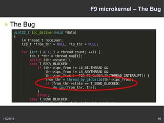 11/25/16 69
F9 microkernel – The Bug
The Bug
 