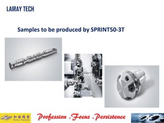 Samples to be produced by SPRINT50-3T 
LAIRAY TECH..  