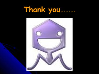 Thank you………
 