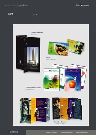 T +962 79 55 30 607 zaid@zcreations.com www.zcreations.com
Zaid Masannat
Portfolio
architecture | graphics
Print
K-Tower in Abdali
brochure
Ciprolon and Flucand
Product flyers
JREDS
Desk Calendars
Save the Children
3D pop-up flyer
 