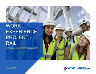 STATION CONCEPT PROJECT
WORK
EXPERIENCE
PROJECT -
RAIL
August 2016
 