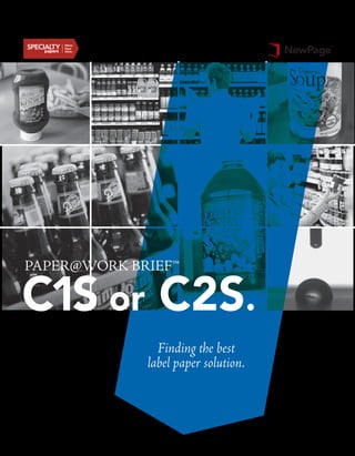 C1S or C2S.
Finding the best
label paper solution.
Paper@Work Brief™
 