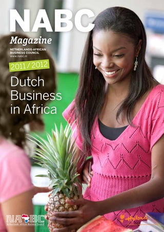 NABCMagazine
Netherlands-African
Business Council
www.nabc.nl
2011/2012
Dutch
Business
in Africa
 