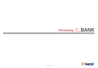 elbarid.comelbank.me
Introducing
 